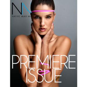 Native Max Magazine – Premiere Issue