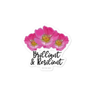 Brilliant & Resilient Prairie Rose stickers