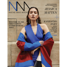 Native Max Magazine – The First Nations Entertainment Issue